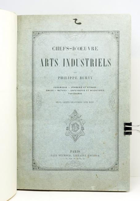 Chefs-duvre des Arts industriels. Cramique  verrerie et vitraux  maux  mtaux  orfvrerie et bijouterie  tapisserie